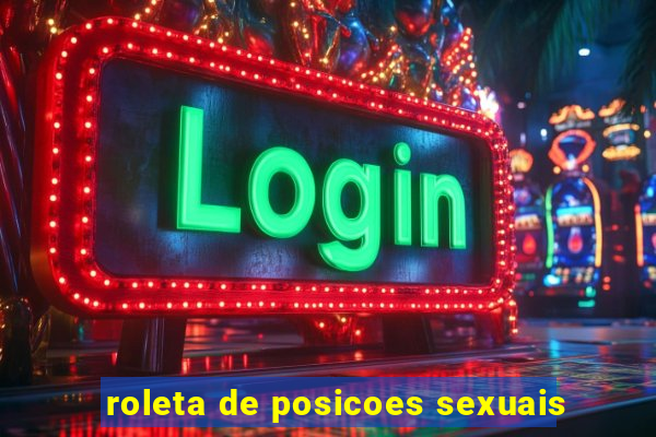 roleta de posicoes sexuais